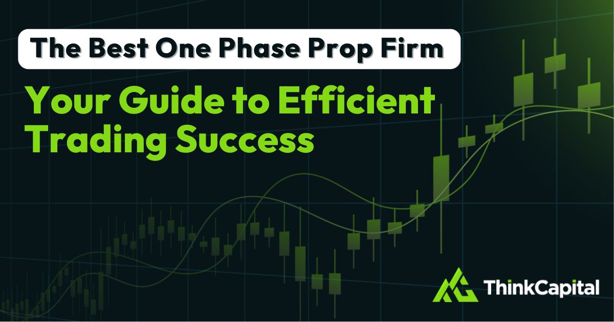 The Best One Phase Prop Firm: Your Guide to Trading Success