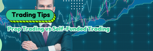 Prop Trading vs Self-Funded Trading