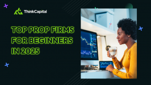 Top Prop Firms for Beginners in 2025